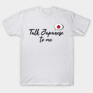 Talk Japanese to Me T-Shirt